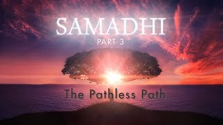 Samadhi Part 3  quotThe Pathless Pathquot Trailer Long Version [upl. by Dippold618]