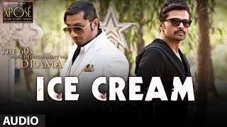 Ice Cream Full Song Audio The Xpose  Yo Yo Honey Singh Himesh Reshammiya [upl. by Mellman]