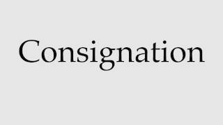 How to Pronounce Consignation [upl. by Nomyad960]