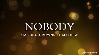 Casting Crowns ft Matthew West – NobodyLyrics [upl. by Brenn]