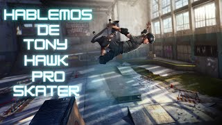 Hablemos de Tony Hawk Pro Skater La revolución de los 90s [upl. by Cha410]