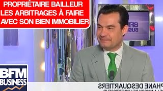 Propriétaire bailleur les arbitrages à faire avec son bien immobilier [upl. by Ameluz413]