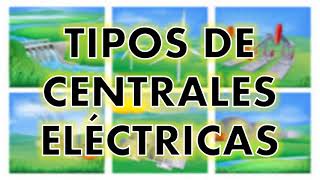 TIPOS DE CENTRALES ELÉCTRICAS [upl. by Mihcaoj505]