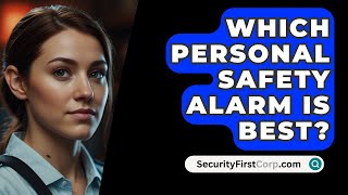 Which Personal Safety Alarm Is Best  SecurityFirstCorpcom [upl. by Alig883]