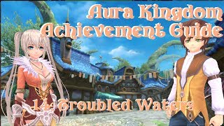 Aura Kingdom Achievement Guide 14 Troubled Waters [upl. by Corina]