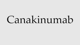 How to Pronounce Canakinumab [upl. by Caputto331]