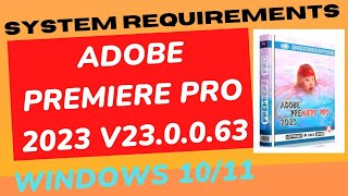 ADOBE PREMIERE PRO 2023 V23 0 0 63 SYSTEM REQUIREMENTS [upl. by Oluas]