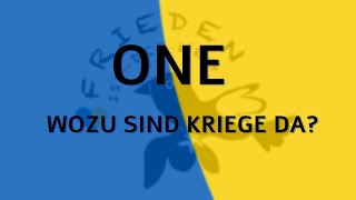 ONE quotWozu sind Kriege daquot [upl. by Retxed965]