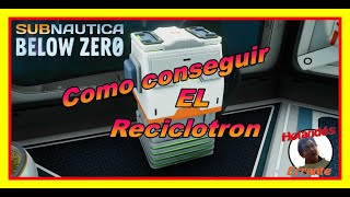 Como conseguir el Reciclotron en Subnautica  Below Zero  Tutorial [upl. by Prisilla]