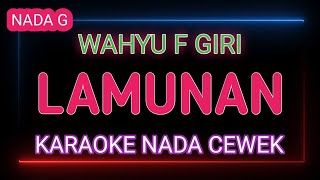 LAMUNAN  Karaoke Nada Cewek  Wahyu F Giri [upl. by Craggy732]