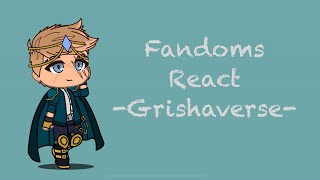 Fandoms React to Grishaverse  55  Too Many Fandoms [upl. by Sterling469]