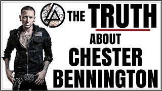 THE TRUTH ABOUT CHESTER BENNINGTON [upl. by Aliakim]