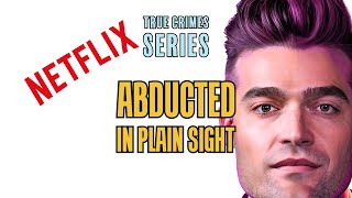 Disturbing True Crime Series Abducted in Plain Sight [upl. by Nerred]