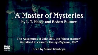 A Master of Mysteries  L T Meade amp Robert Eustace  The Complete Series  A Bitesized Audiobook [upl. by Schilt]