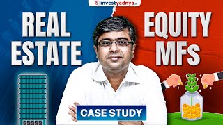 Real Estate vs Equity Mutual Funds  Case Study by Parimal Ade amp Gaurav Jain [upl. by Bernat]