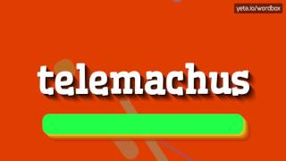 HOW TO PRONOUNCE TELEMACHUS telemachus [upl. by Tarfe]