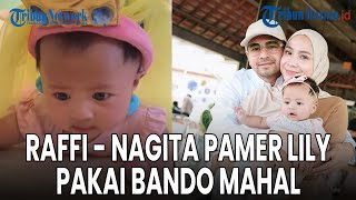 Raffi Nagita Pamer Baby Lily Pakai Bando Ratusan Ribu IMUT BANGET [upl. by Lienet]