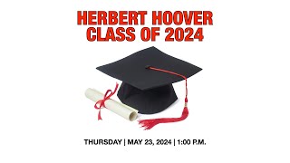 2024 HERBERT HOOVER HIGH SCHOOL COMMENCEMENT CEREMONY [upl. by Matejka]