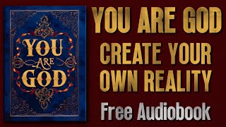 You Are God Create Your Own Reality  Audiobook [upl. by Eciruam]