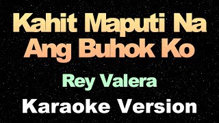 Kahit Maputi Na Ang Buhok Ko  Rey Valera  Karaoke Version [upl. by Victorine903]