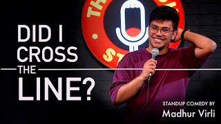 DID I CROSS THE LINE  Stand Up Comedy by Madhur Virli [upl. by Shimberg]