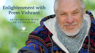 Enlightenment with Prem Vishrant – Inner Peace with Dr Kevin Reese Interview 1 [upl. by Abshier556]