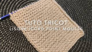 TUTO TRICOT  LISIERE ICORD POINT MOUSSE [upl. by Lirrad]