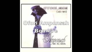 Ofori Amponsah  Bonwire [upl. by Airtap]