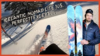 Icelantic Nomad 105 Lite Backcountry Ski Review  Perfect except     GEAR30 Gear Talk [upl. by Lewls]