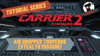 Carrier Command 2 Tutorial  Air Drop Torpedos Stealth Mission [upl. by Letsirk]