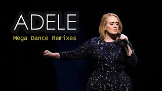 Adele Mega Mix  Dance Remixes 11 tracks in 35 minutes [upl. by Pollock]