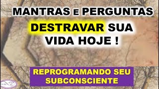 🔯MANTRAS E PERGUNTAS PARA DESTRAVAR A SUA VIDA HOJE  Barras de Access [upl. by Yartnoed321]