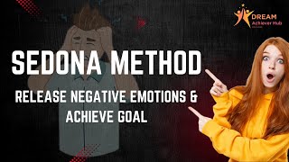 The Sedona Method How It Works emotions sedona letgo [upl. by Melvin]