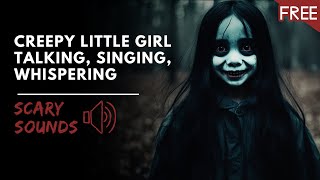 Creepy Little Girl Talking Singing Whispering  Scary Horror Sounds HD FREE [upl. by Egbert418]