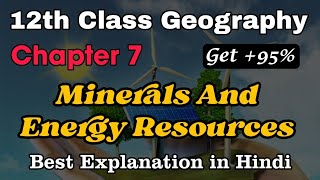 Minerals and energy to resources class 12 geography Chapter 7 Full Explanation in Hindi  Book 2 [upl. by Esli713]