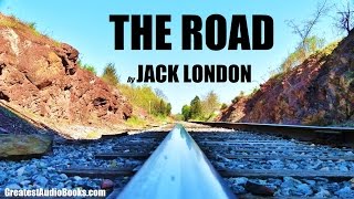 THE ROAD by Jack London  FULL AudioBook  Greatest AudioBooks [upl. by Ettigdirb]