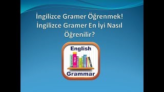 İngilizce Gramer Öğrenmek  İngilizce Grameri En İyi Nasıl Öğrenilir [upl. by Stilu408]