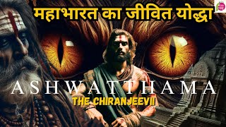 आज भी जीवित है महाभारत का यह योद्धा  ashwathama story  Kalki 2898 Introducing Ashwatthama [upl. by Nayllij]