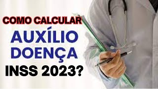 COMO CALCULAR AUXÍLIO DOENÇA INSS 2023 [upl. by Ernestus816]