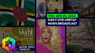 Thu April 25 2024 Daily LIVE LGBTQ News Broadcast  Queer News Tonight [upl. by Anivid]