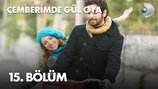 Çemberimde Gül Oya 15 Bölüm  Full Bölüm [upl. by Eleumas]