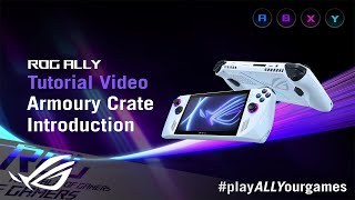 ROG Ally Tutorial Video  Introduction to Armoury Crate  ROG [upl. by Sebastian]