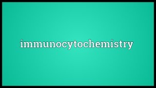 Immunocytochemistry Meaning [upl. by Anaerdna]