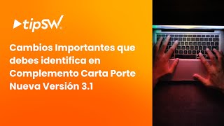 tipSW®  Cambios importantes que debes identificar en Complemento Carta Porte V31 [upl. by Nesyaj683]