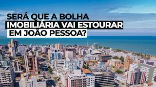 Bolha imobiliária em João pessoa vai estourar [upl. by Rind867]