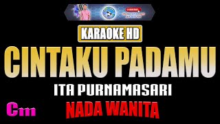 CINTAKU PADAMU  Ita Purnamasari  KARAOKE NOSTALGIA  Nada Wanita [upl. by Onig903]