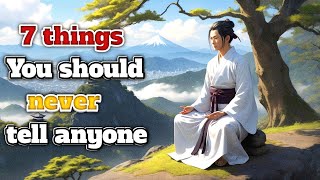 7 things you should never tell to anyone Zen lesson for good life [upl. by Calandria]