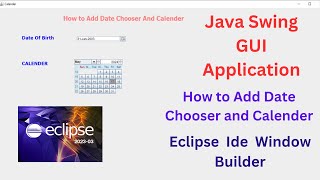 How to Use Date Chooser and Calendar in Java Swing GUI Application In Eclipse Ide [upl. by Hanoy]