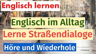 Alltägliche Straßendialoge Englisch Lernen durch Praktische Gespräche [upl. by Acirema]