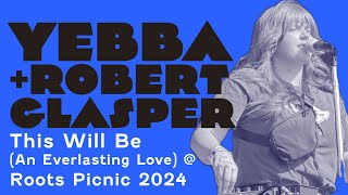 Yebba performs This Will Be An Everlasting Love with Robert Glasper at Roots Picnic 2024 [upl. by Leihcar]